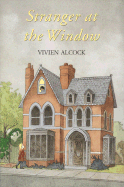 Stranger at the Window - Alcock, Vivien