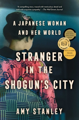 Stranger in the Shogun's City: A Japanese Woman and Her World - Stanley, Amy
