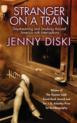 Stranger On A Train: Daydreaming and Smoking Around America - Diski, Jenny