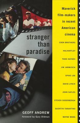 Stranger Than Paradise: Maverick Film-Makers in Recent American Cinema - Andrew, Geoff