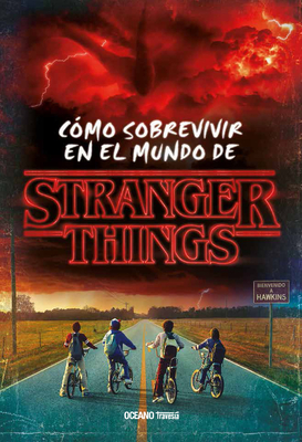 Stranger Things. C?mo Sobrevivir En El Mundo de Stranger Things - Gilbert, Matthew J
