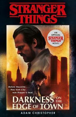 Stranger Things: Darkness on the Edge of Town: The Second Official Novel - Christopher, Adam