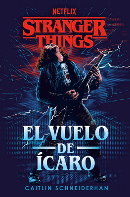 Stranger Things: El Vuelo de ?caro / Stranger Things: Icarus's Flight - Schneiderhan, Caitlin