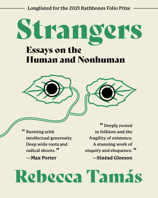 Strangers: Essays on the Human and Nonhuman - Tamas, Rebecca