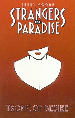 Strangers in Paradise Book 10: Tropic of Desire - Moore, Terry, and Various