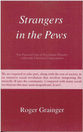 Strangers in the Pews: Pastoral Care of Psychiatric Patients within the Christian Congregation