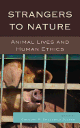 Strangers to Nature: Animal Lives and Human Ethics - Smulewicz-Zucker, Gregory R
