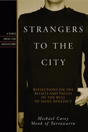 Strangers to the City: Reflections on the Beliefs and Values of the Rule of St. Benedict - Hardcover