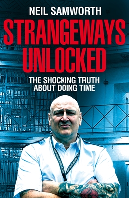 Strangeways Unlocked: The Shocking Truth about Life Behind Bars - Samworth, Neil