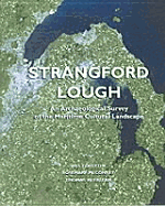 Strangford Lough: An Archaeological Survey of the Maritime Cultural - McErlean, Thomas, and McConkey, Rosemary, and Forsythe, Wes