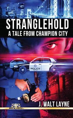 Stranglehold: A Tale from Champion City - Layne, J Walt