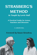Strasberg's Method As Taught by Lorrie Hull: A Practical Guide for Actors, Teachers, Directors