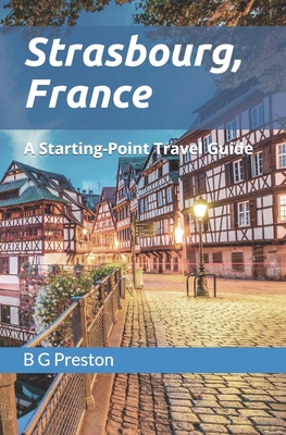 Strasbourg France: And Central Alsace - Preston, B G