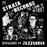 Strata Records: The Sound of Detroit ? Reimagined by Jazzanova