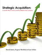 Strategic Acquisition: A Smarter Way to Grow a Small or Medium Size Company
