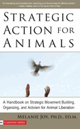 Strategic Action for Animals: A Handbook on Strategic Movement Building, Organizing, and Activism for Animal Liberation