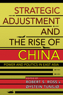 Strategic Adjustment and the Rise of China: Power and Politics in East Asia