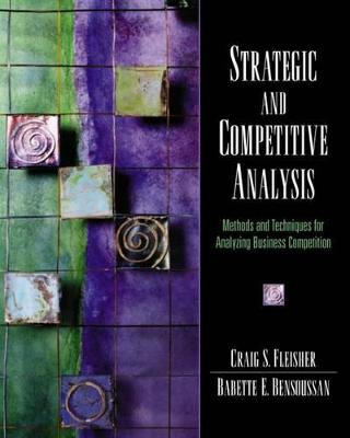 Strategic and Competitive Analysis: Methods and Techniques for Analyzing Business Competition: International Edition - Fleisher, Craig, and Bensoussan, Babette