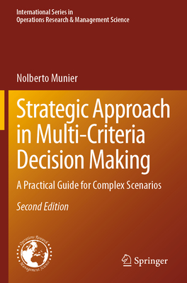 Strategic Approach in Multi-Criteria Decision Making: A Practical Guide for Complex Scenarios - Munier, Nolberto