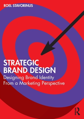 Strategic Brand Design: Designing Brand Identity From a Marketing Perspective - Stavorinus, Roel