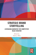 Strategic Brand Storytelling: Leveraging Narrative for Competitive Value Creation