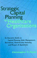 Strategic Capital Planning for Healthcare Organizations - Payne, Christopher T