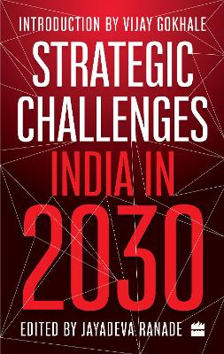 Strategic Challenges: India in 2030 - Ranade, Jayadeva (Editor)