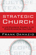 Strategic Church: A Life-Changing Church in an Ever-Changing Culture