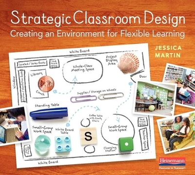 Strategic Classroom Design: Creating an Environment for Flexible Learning - Martin, Jessica, (ed