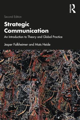 Strategic Communication: An Introduction to Theory and Global Practice - Falkheimer, Jesper, and Heide, Mats