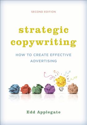 Strategic Copywriting: How to Create Effective Advertising - Applegate, Edd