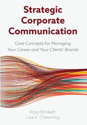 Strategic Corporate Communication: Core Concepts for Managing Your Career and Your Clients' Brands - Brinkert, Ross, and Chewning, Lisa V