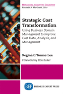 Strategic Cost Transformation: Using Business Domain Management to Improve Cost Data, Analysis, and Management