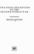 Strategic Deception in the Second World War - Howard, Michael