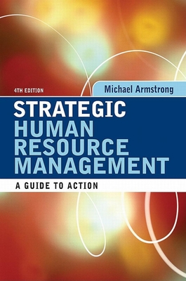 Strategic Human Resource Management: A Guide to Action - Armstrong, Michael