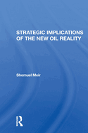 Strategic Implications Of The New Oil Reality