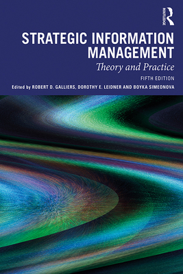 Strategic Information Management: Theory and Practice - Galliers, Robert D (Editor), and Leidner, Dorothy E (Editor), and Simeonova, Boyka (Editor)