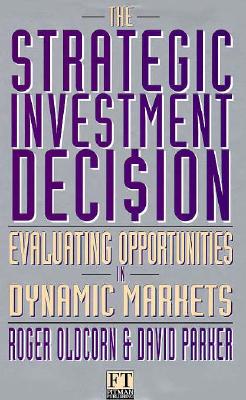 Strategic Investment Decision - Oldcorn, Roger, and Parker, David