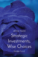Strategic Investments, Wise Choices: Hedge Fund