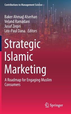 Strategic Islamic Marketing: A Roadmap for Engaging Muslim Consumers - Alserhan, Baker Ahmad (Editor), and Ramadani, Veland (Editor), and Zeqiri, Jusuf (Editor)