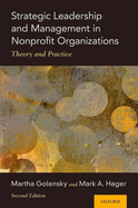 Strategic Leadership and Management in Nonprofit Organizations: Theory and Practice