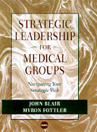 Strategic Leadership for Medical Groups: Navigating Your Strategic Web