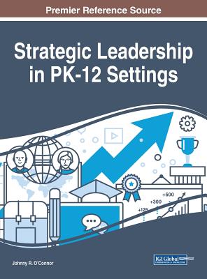 Strategic Leadership in PK-12 Settings - O'Connor, Johnny R (Editor)