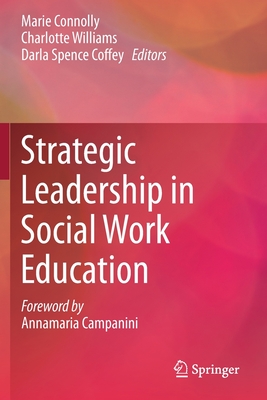 Strategic Leadership in Social Work Education - Connolly, Marie (Editor), and Williams, Charlotte (Editor), and Coffey, Darla Spence (Editor)
