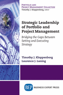 Strategic Leadership of Portfolio and Project Management: Bridging the Gaps Between Setting and Executing Strategy