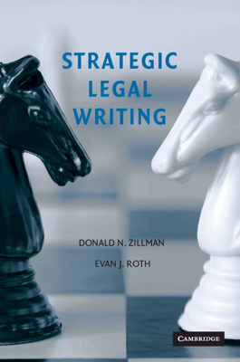 Strategic Legal Writing - Zillman, Donald N, and Roth, Evan J