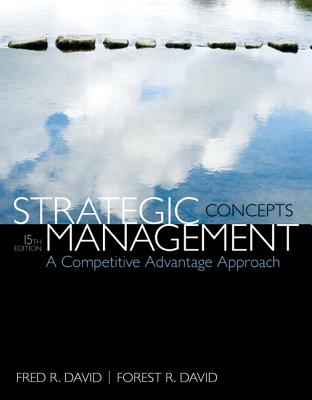 Strategic Management: A Competitive Advantage Approach, Concepts - David, Fred, and David, Forest