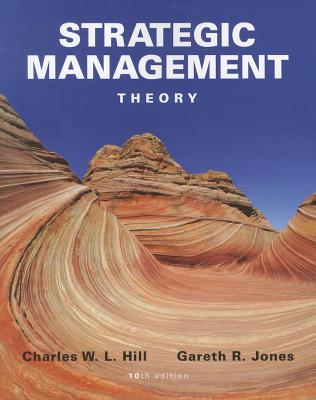 Strategic Management: An Integrated Approach - Hill, Charles W L, Dr., and Jones, Gareth R