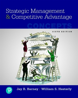 Strategic Management and Competitive Advantage: Concepts - Barney, Jay, and Hesterly, William