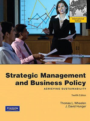 Strategic Management & Business Policy: Achieving Sustainability: International Edition - Wheelen, Thomas L., and Hunger, David L.
